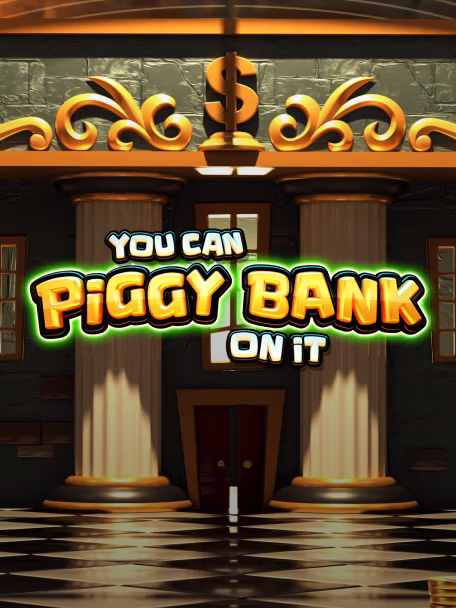 You Can Piggy Bank on It