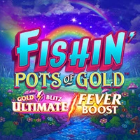 Fishin Pots of Gold Gold blitz Ultimate Fever Boost