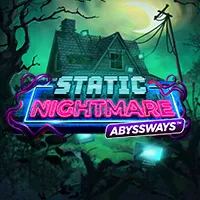 Static Nightmare Abyssways