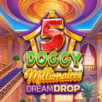 5 Doggy Millionaires Dream Drop