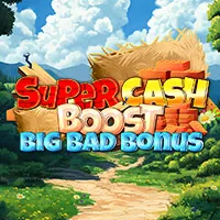 Super Cash Boost Big Bad Bonus