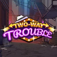 Two- Way Trouble